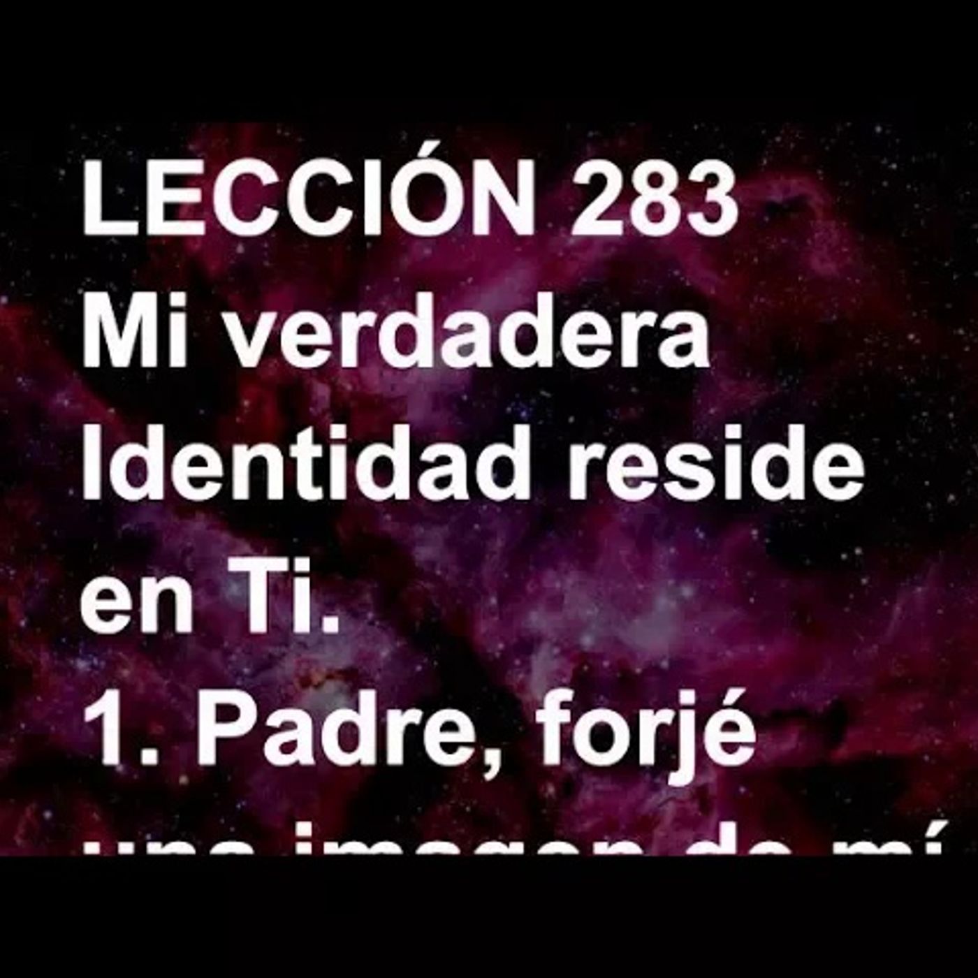 LECCIÓN 283 - Libro de Ejercicios. Un Curso de Milagros (Audiolibro) episode artwork
