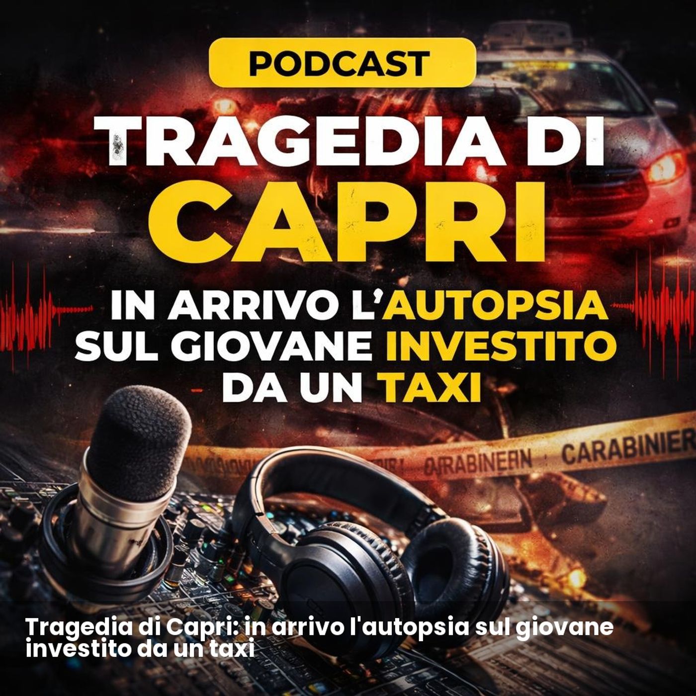 Tragedia di Capri: in arrivo l'autopsia sul giovane investito da un taxi episode artwork