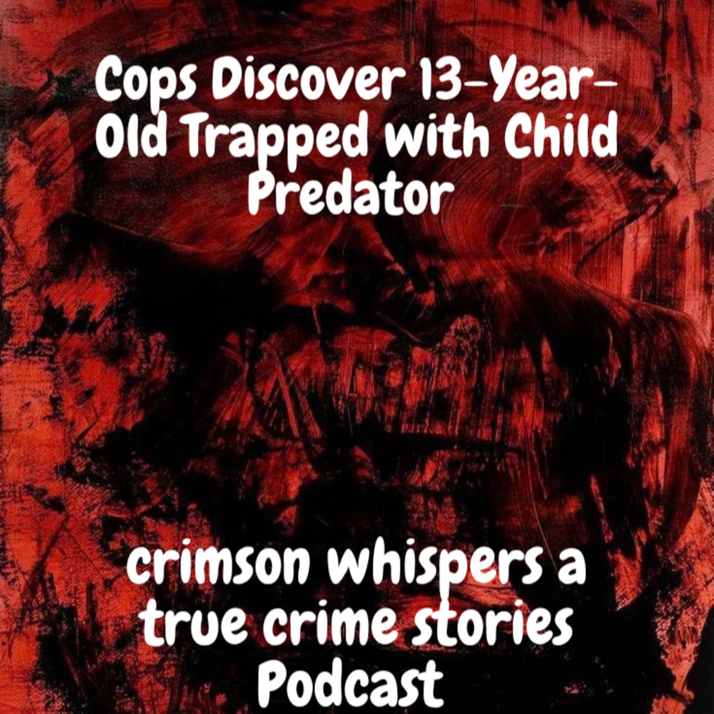 Cops Discover 13-Year-Old Trapped with Child Predator episode artwork