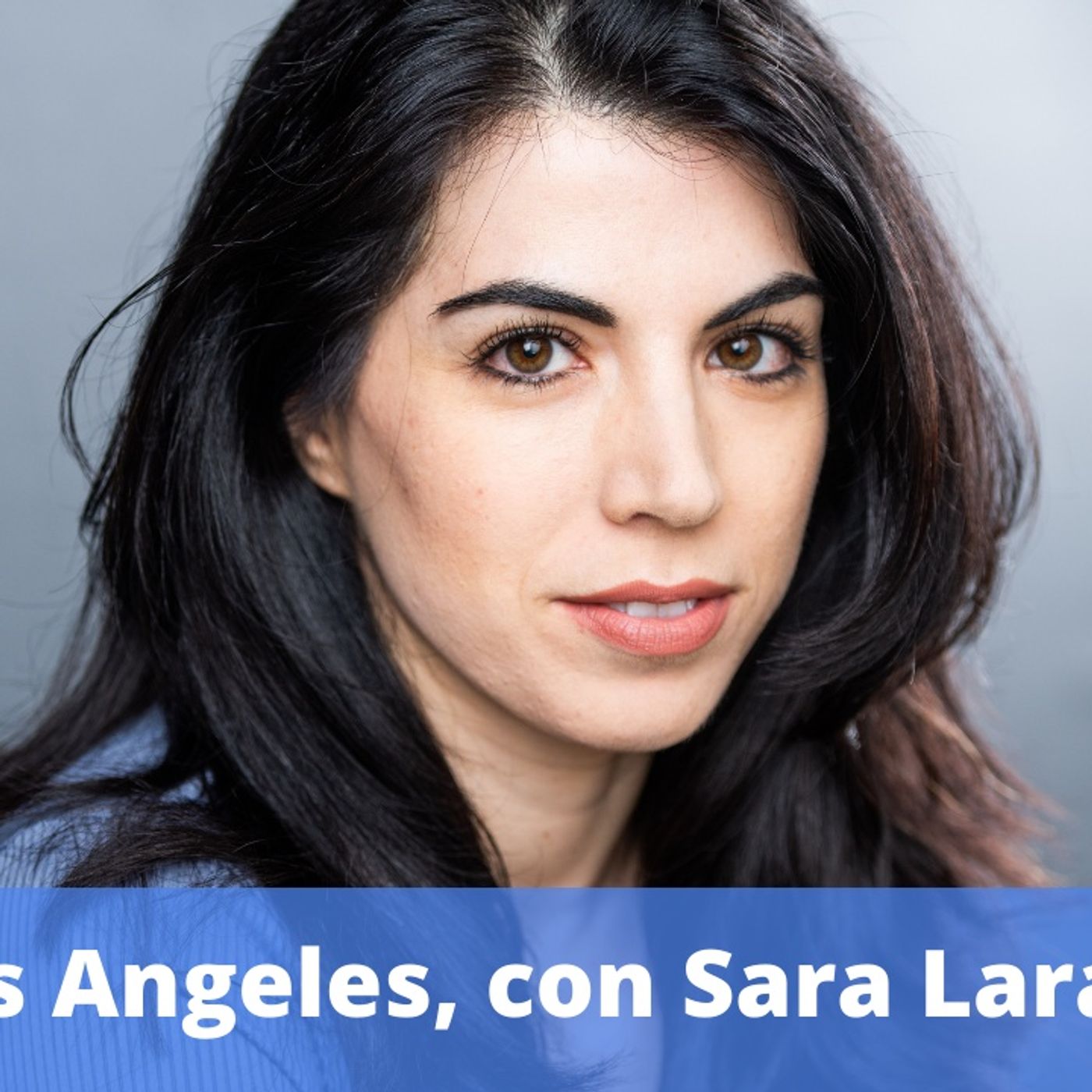 Ep.180 - Lavorare per un sogno, con Sara Laratro, attrice a Los Angeles! episode artwork