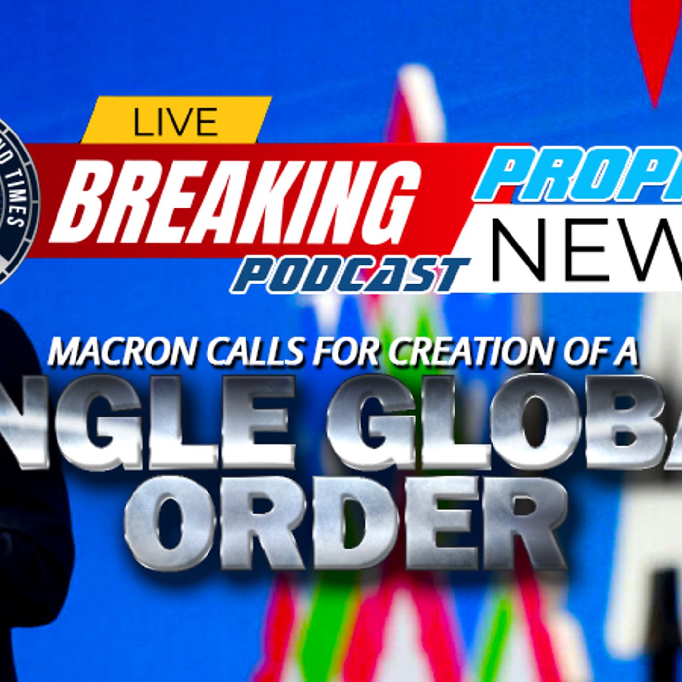 NTEB PROPHECY NEWS PODCAST: Emmanuel Macron At APAC In Thailand Last Week Called For A 'Single Global Order' episode artwork