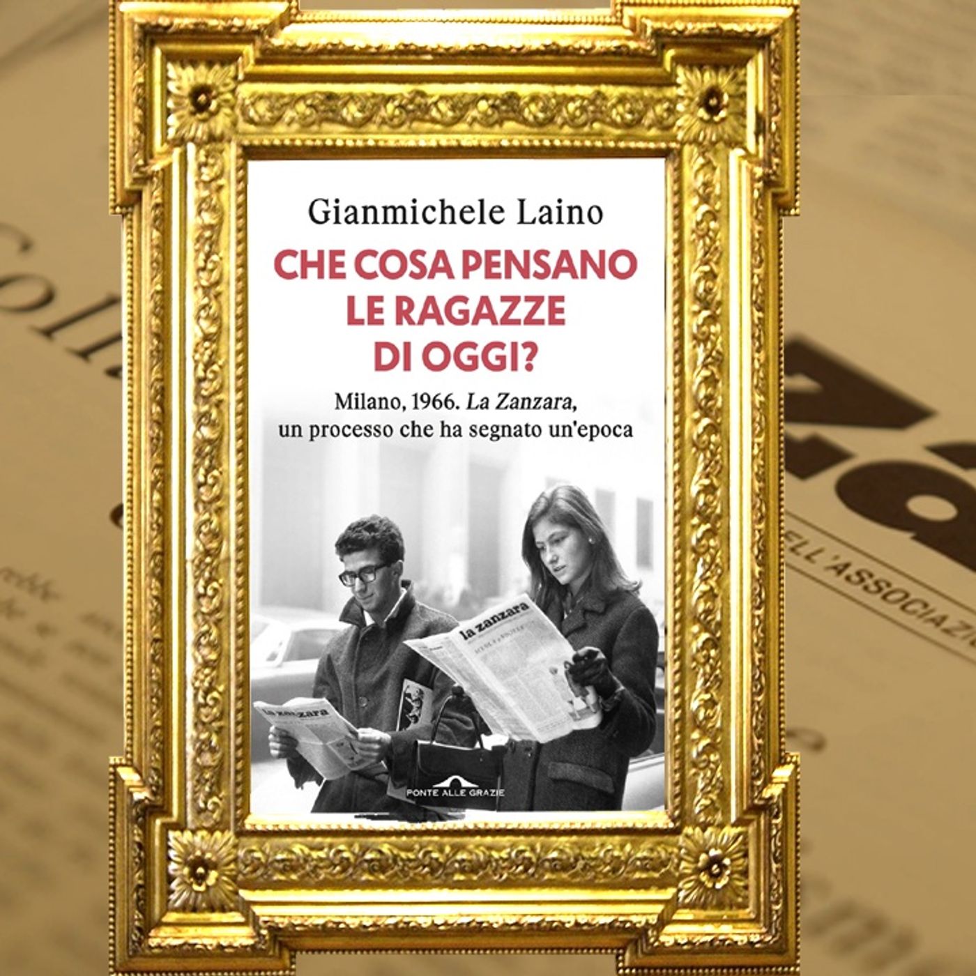 Gianmichele Laino: "Che cosa pensano le ragazze di oggi? Milano,1966. La Zanzara, un processo che ha segnato un'epoca