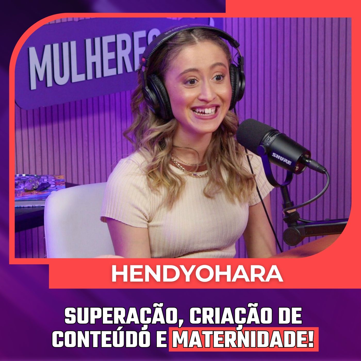 Mulheres Pod #100 | HENDYOHARA - Superação, Criação de Conteúdo e Maternidade! episode artwork