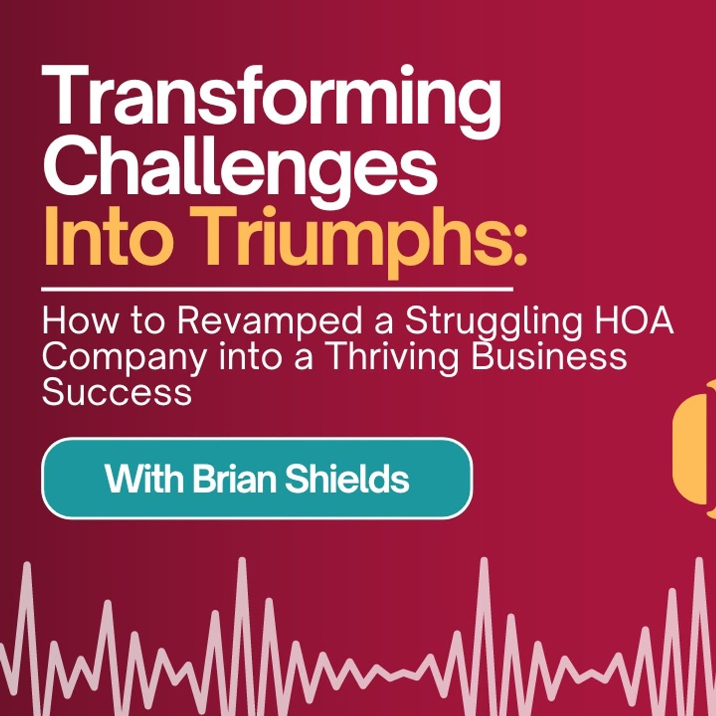 E235: Customer Focus: The Key to Transforming a Struggling HOA Company into a Success Story