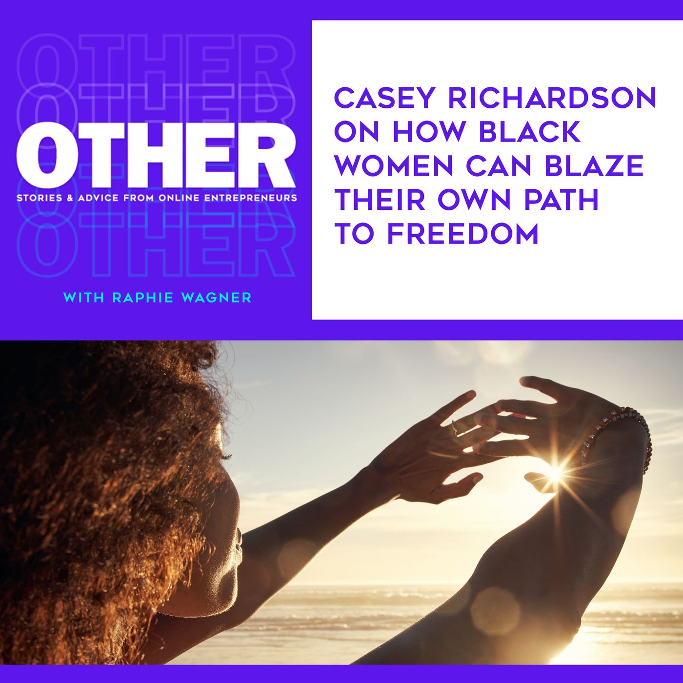 Casey Richardson On How Black Women Can BLAZE Their Own Path To Freedom episode artwork
