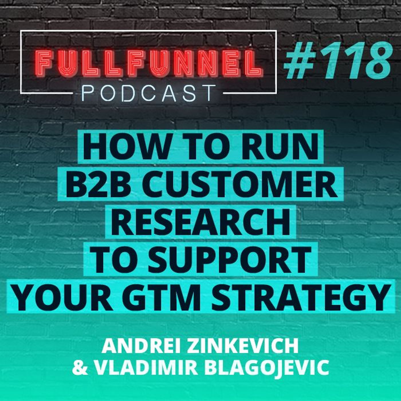 Episode 118: How to run a B2B customer research to make a data driven GTM Strategy  with Andrei Zinkevich & Vladimir Blagojević
