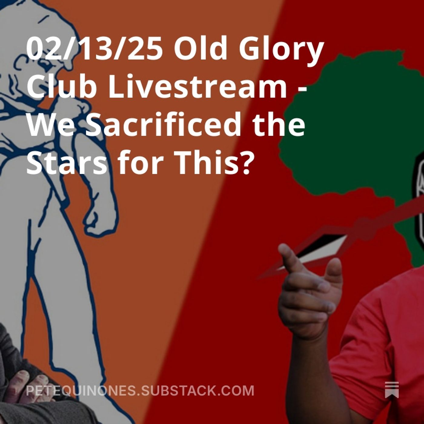 02/13/25 Old Glory Club Livestream - We Sacrificed the Stars for This?