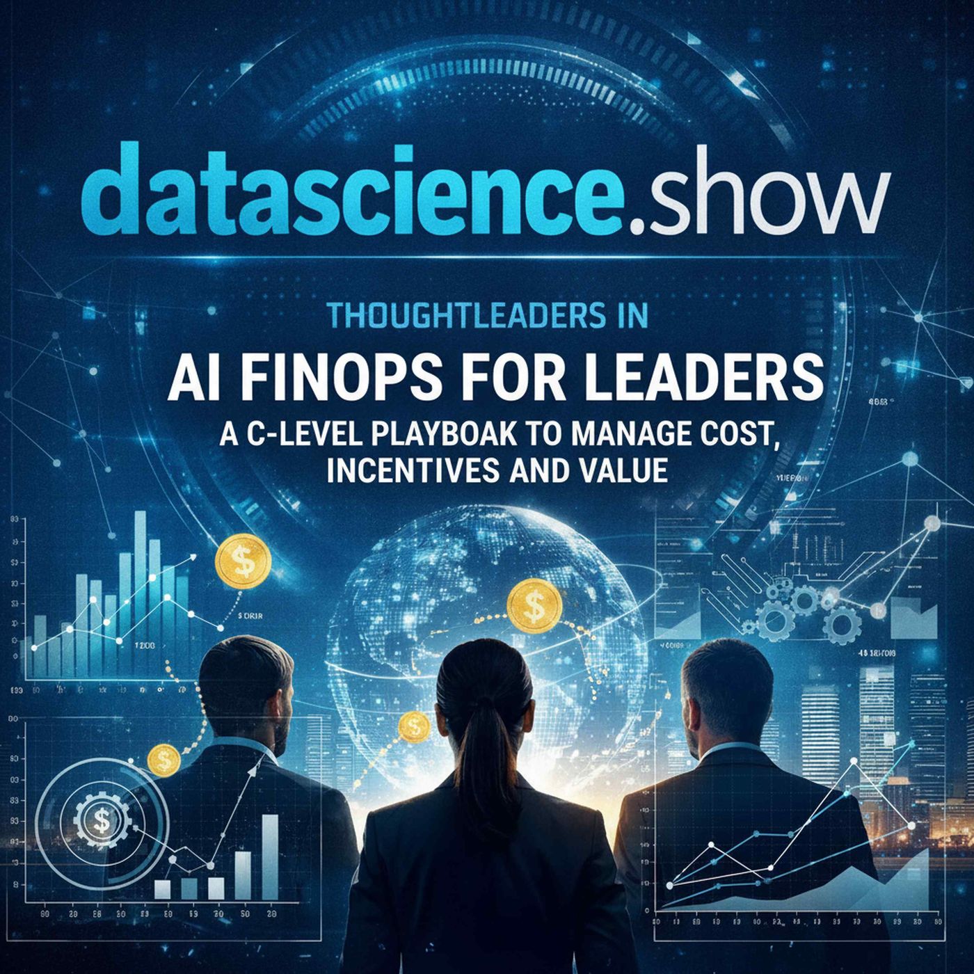 AI FinOps for Leaders: A C-Level Playbook to Manage Cost, Incentives, and Value