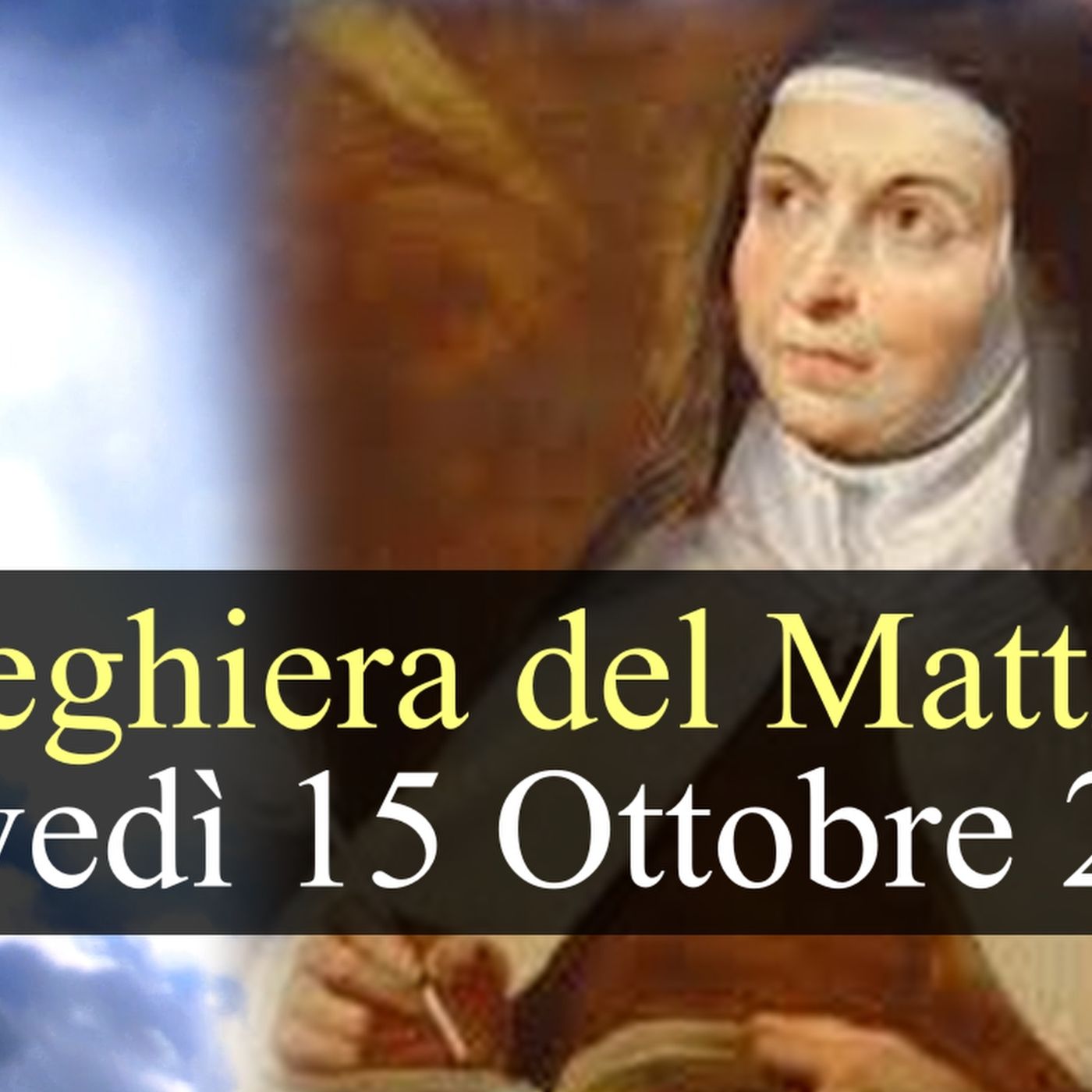 Preghiera del Mattino GIOVEDI 15 OTTOBRE 2026 ❤️ Lodi Mattutine - Memoria Santa Teresa di Gesù, Vergine e Dottore della Chiesa episode artwork