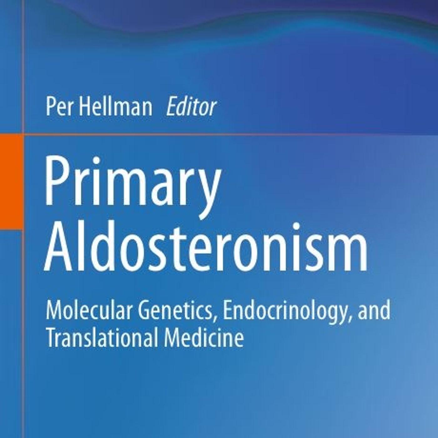Primary Aldosteronism: Molecular Genetics, Endocrinology, and Translational Medicine