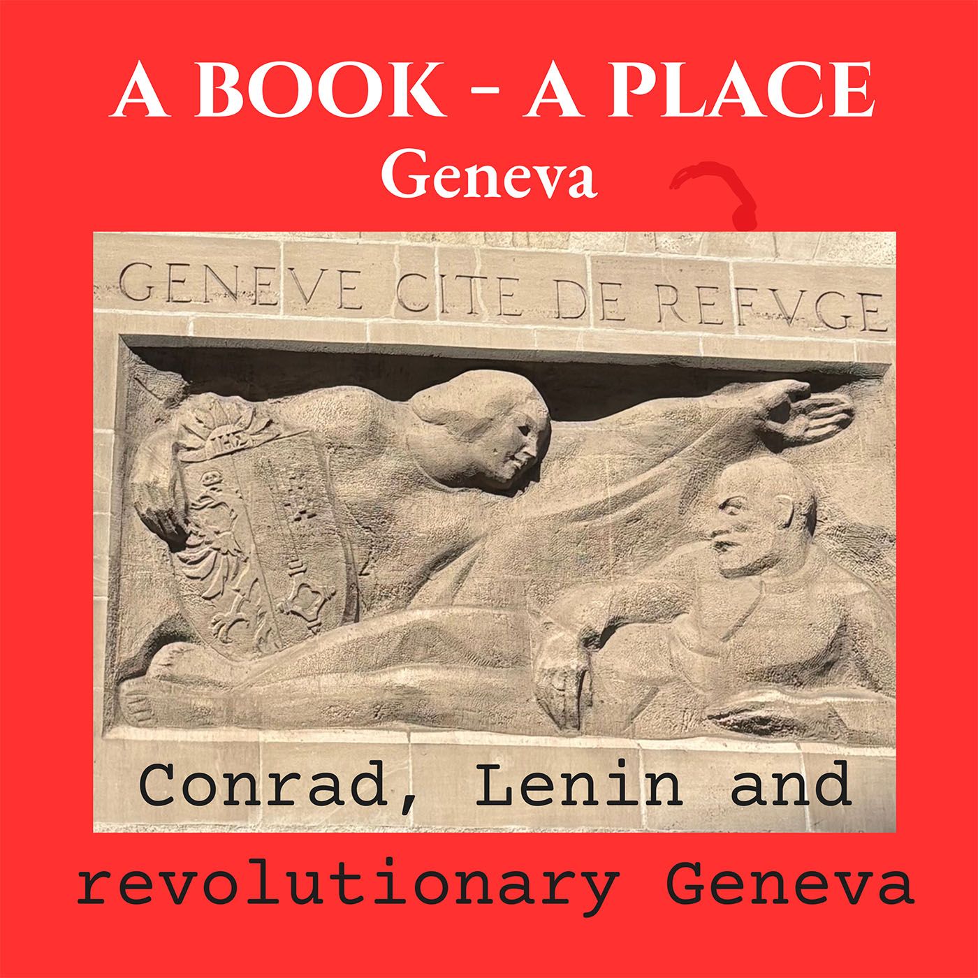 Ep. 4 Conrad, Lenin and revolutionary Geneva