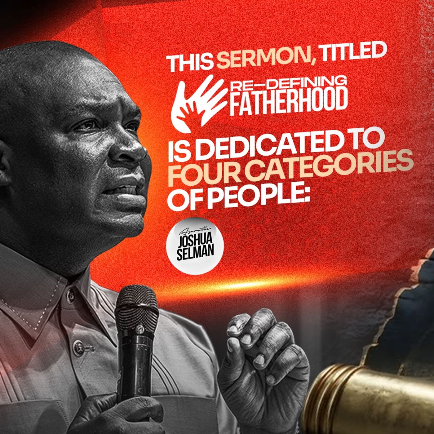 REDEFINING FATHERHOOD (RESTORING BIBLICAL FATHERHOOD) Apostle Joshua Selman