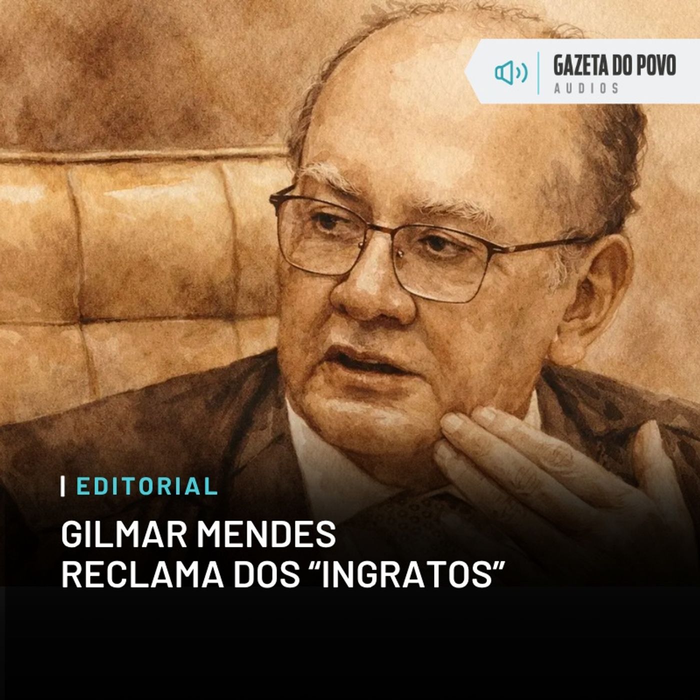 Editorial: Gilmar Mendes reclama dos "ingratos"