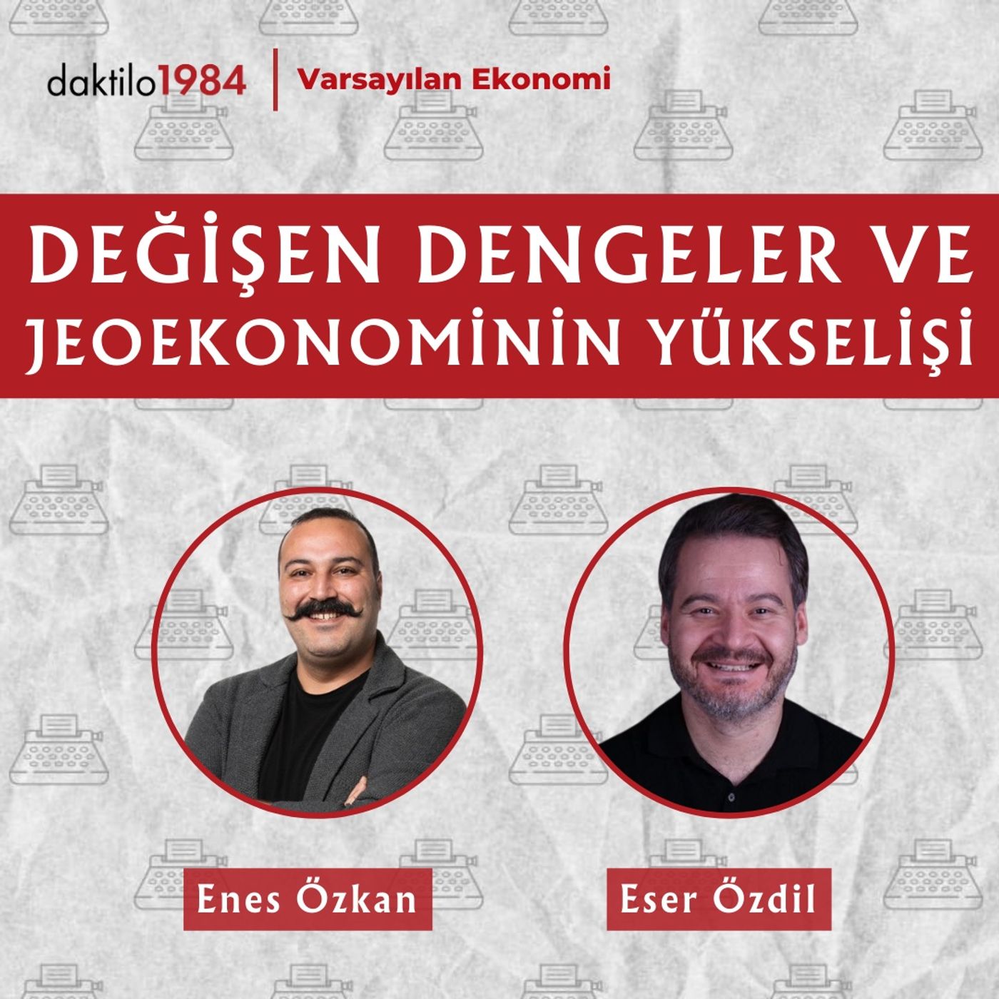 Değişen Dengeler ve Jeoekonominin Yükselişi | Eser Özdil | Varsayılan Ekonomi S3#02