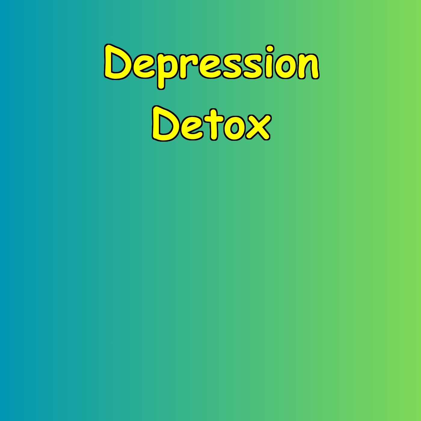 Depression Detox | Clear Mind, New Life