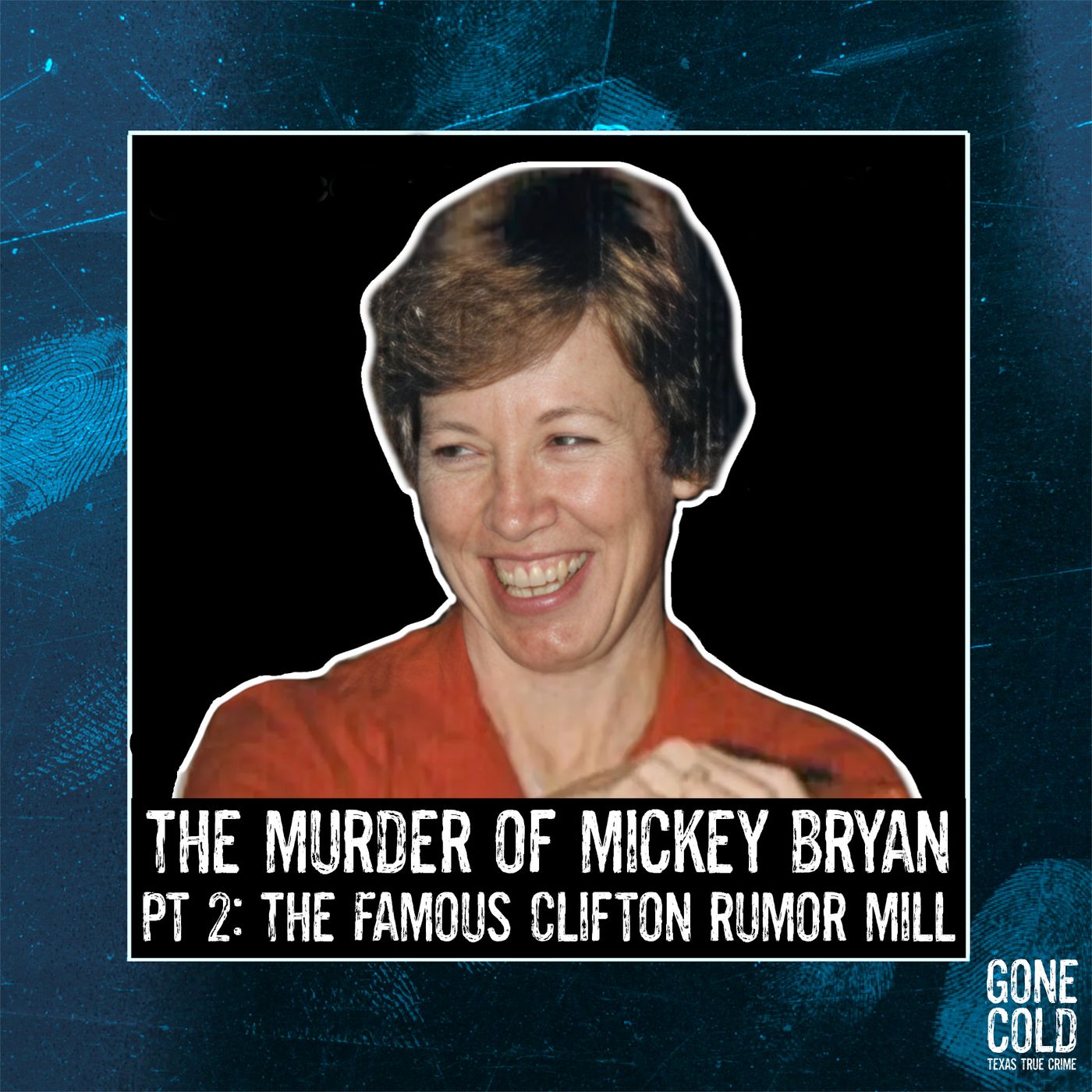 The Murder of Mickey Bryan Part 2: The Famous Clifton Rumor Mill