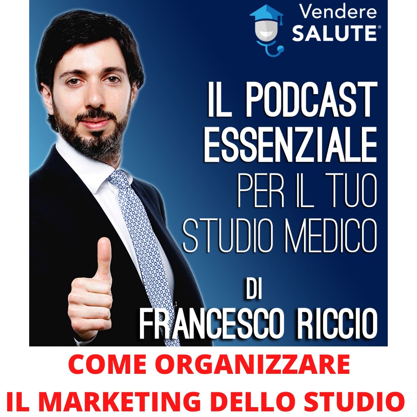 Vendere Salute - il Podcast essenziale per il tuo studio medico.