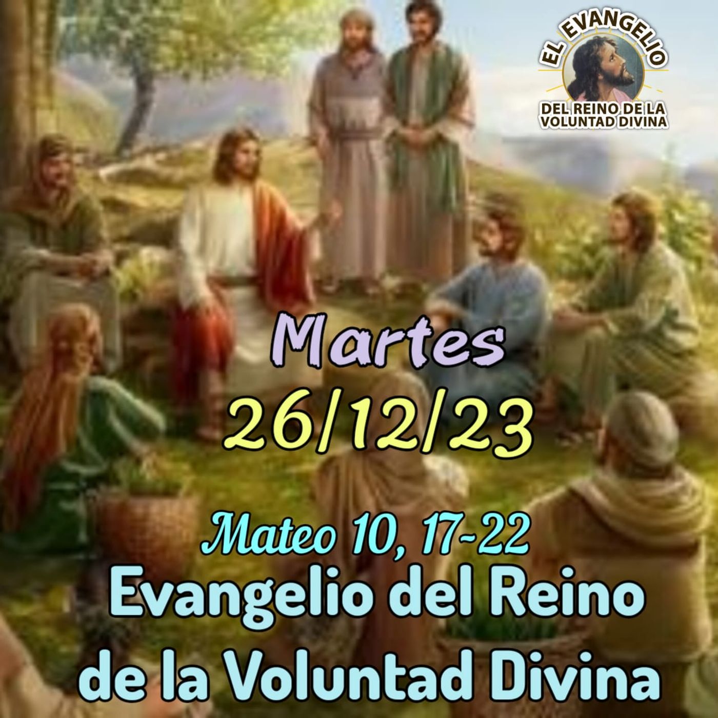 26-12-23 Mt 10, 17-22 Evangelio del Reino de la BD