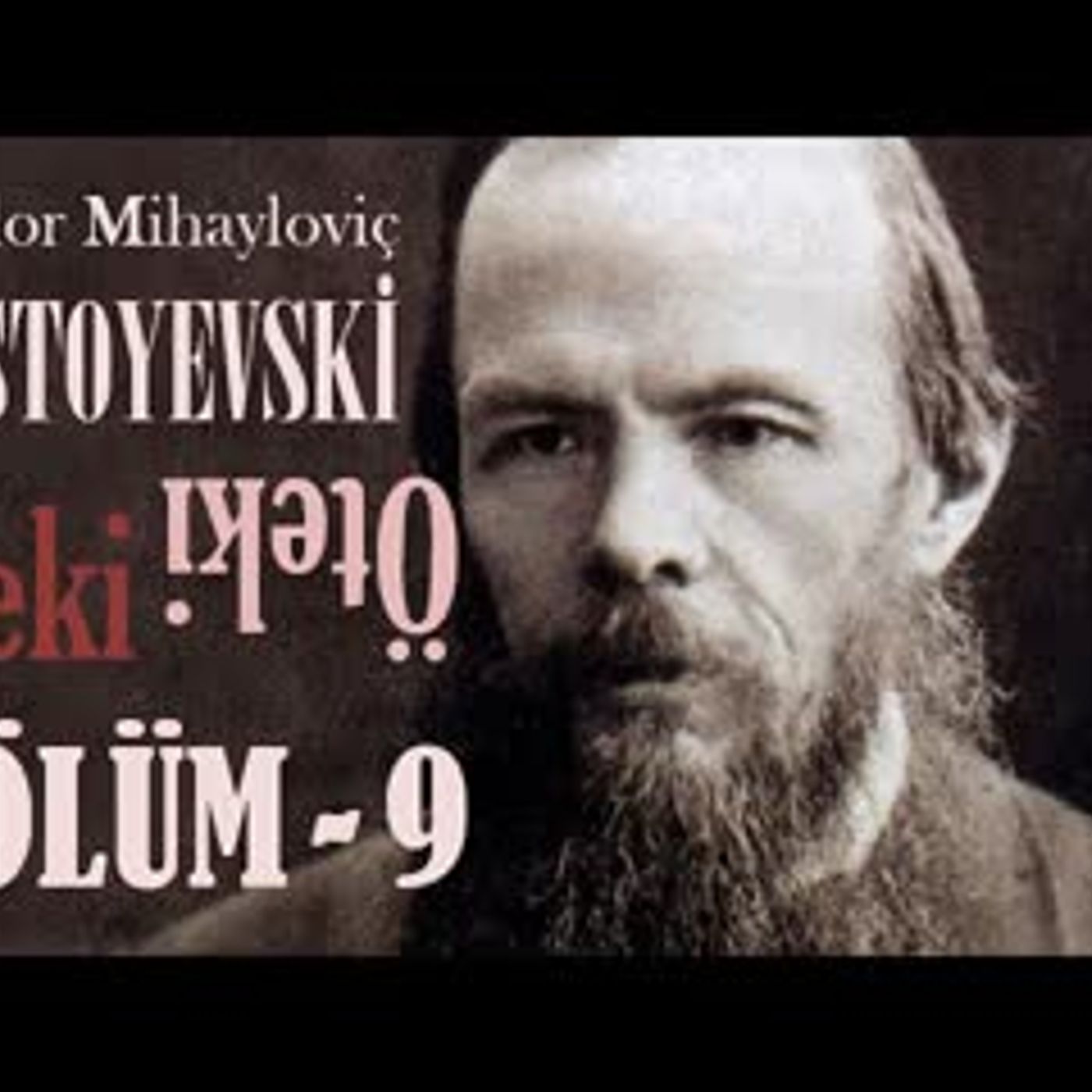 ÖTEKİ  Bölüm -9- Fyodor DOSTOYEVSKİ sesli kitap Akın ALTAN episode artwork
