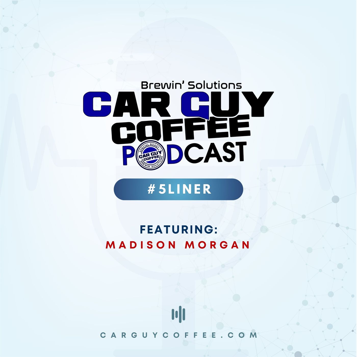 Car Guy Coffee Podcast #5Liner feat. featuring: Madison Morgan