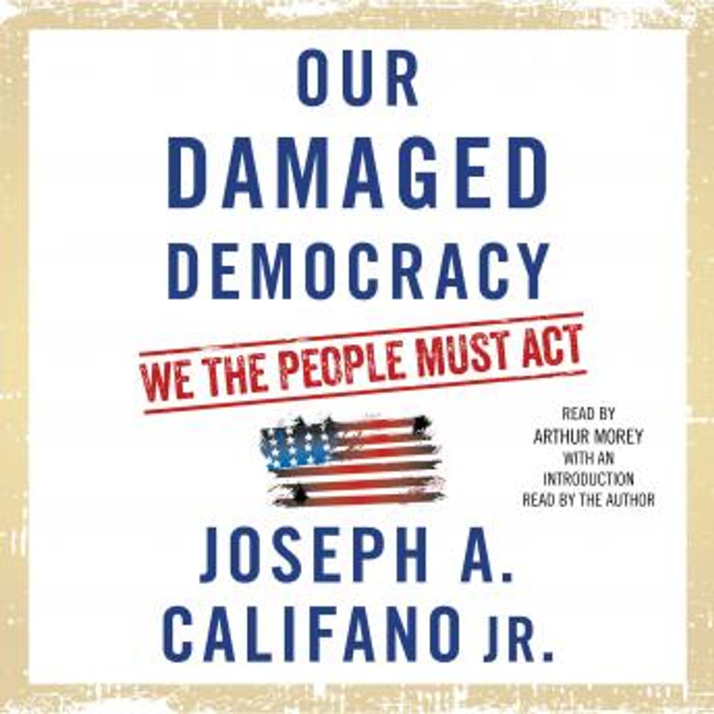 Our Damaged Democracy: We the People Must Act by Joseph a. Califano episode artwork