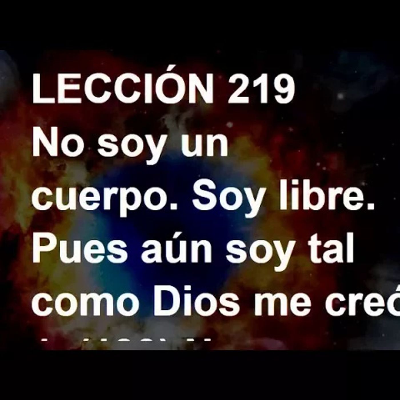 LECCIÓN 219 - Libro de Ejercicios. Un Curso de Milagros (Audiolibro) episode artwork
