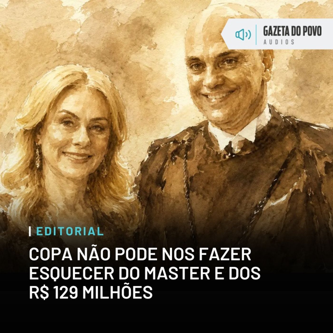 Editorial: Copa não pode nos fazer esquecer do Master e dos R$ 129 milhões episode artwork