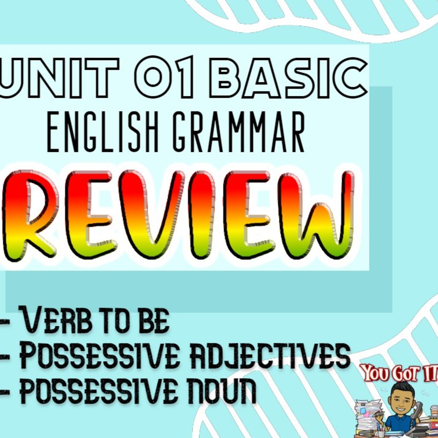 Unit 01 Basic English REVIEW - Verb To be - Possessive