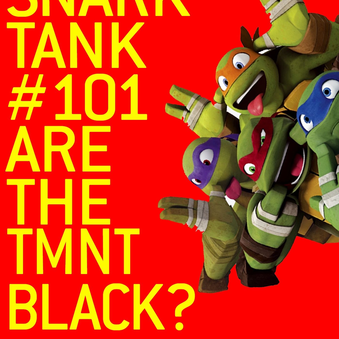 #101: Are The Ninja Turtles Black?