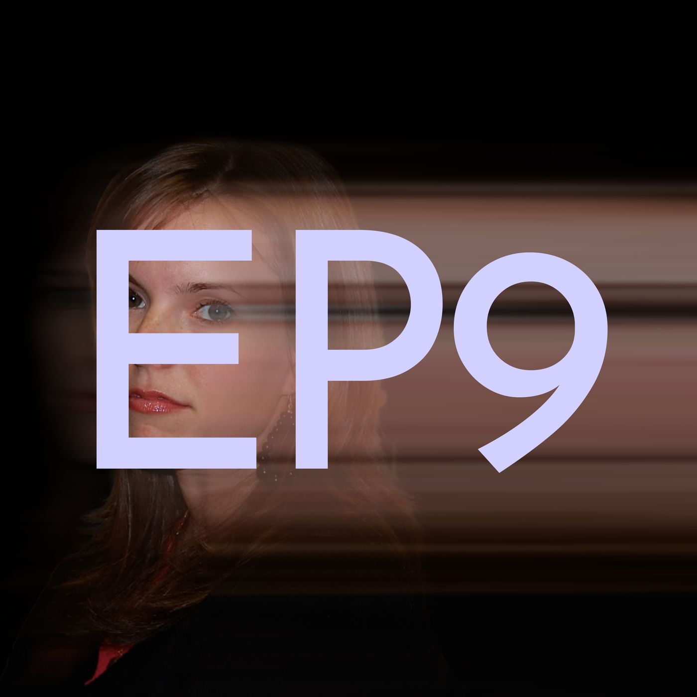 EP9 - Can You See Me Now