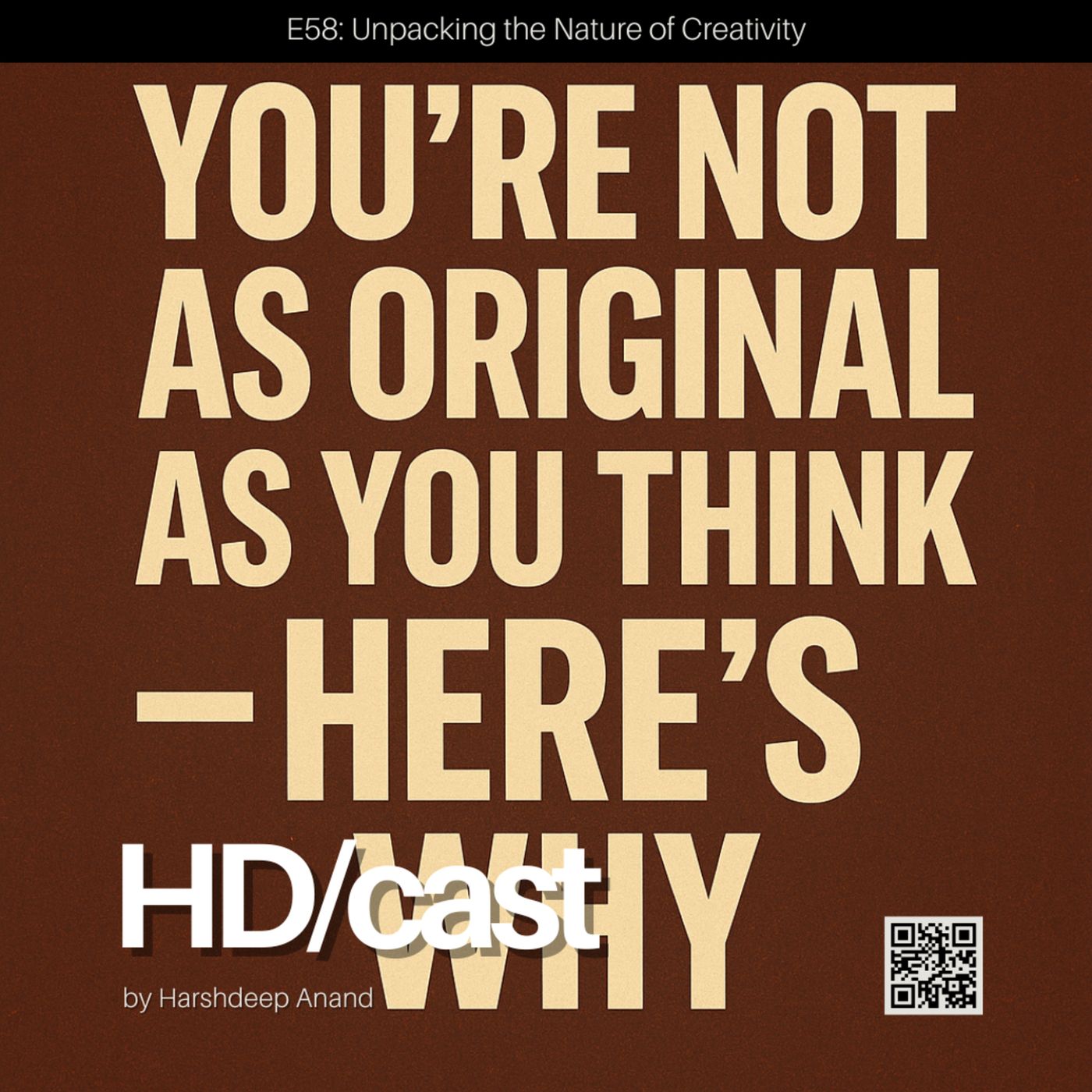 E58: Unpacking the Nature of Creativity