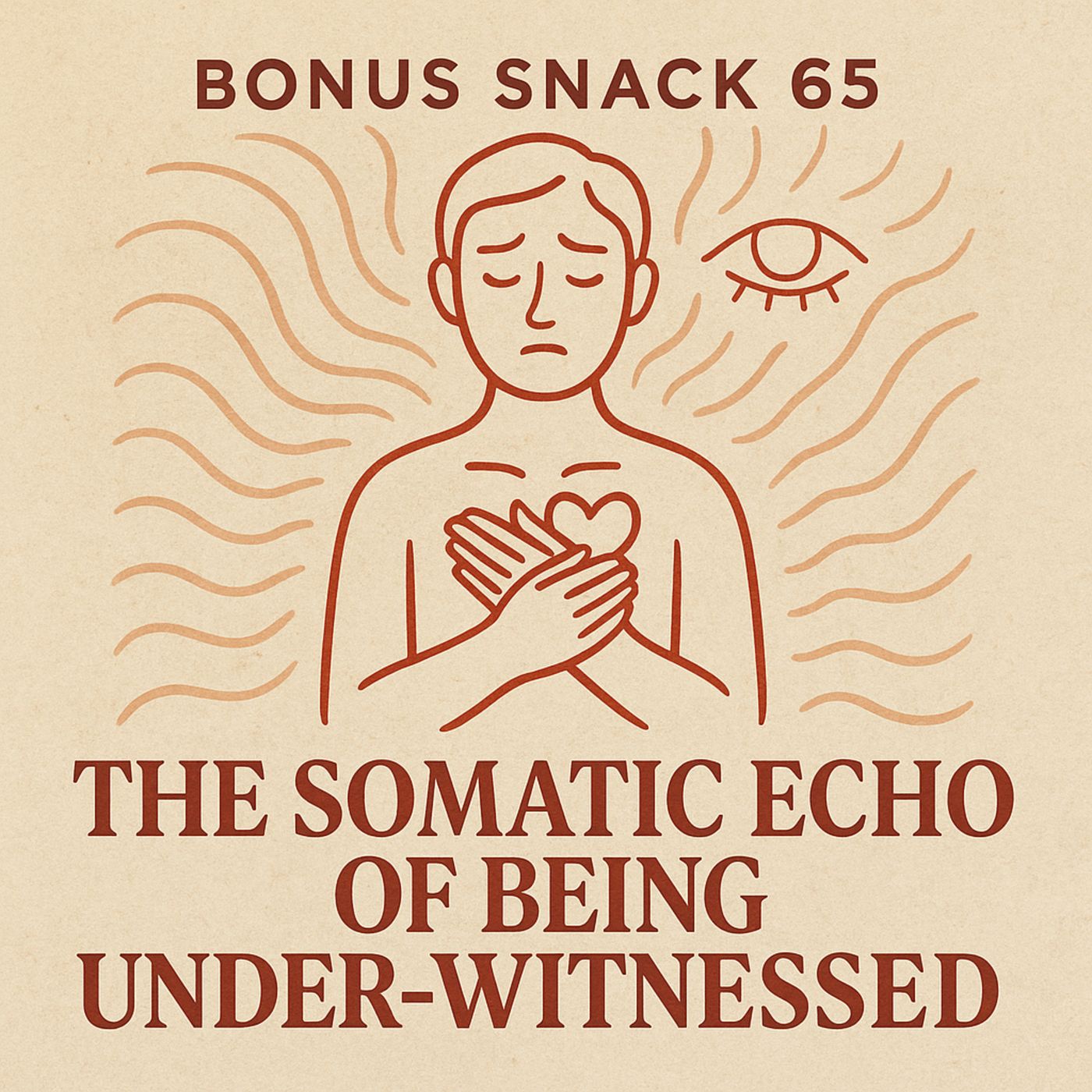 Bonus Snack E65: The Somatic Echo of Being Under-Witnessed episode artwork