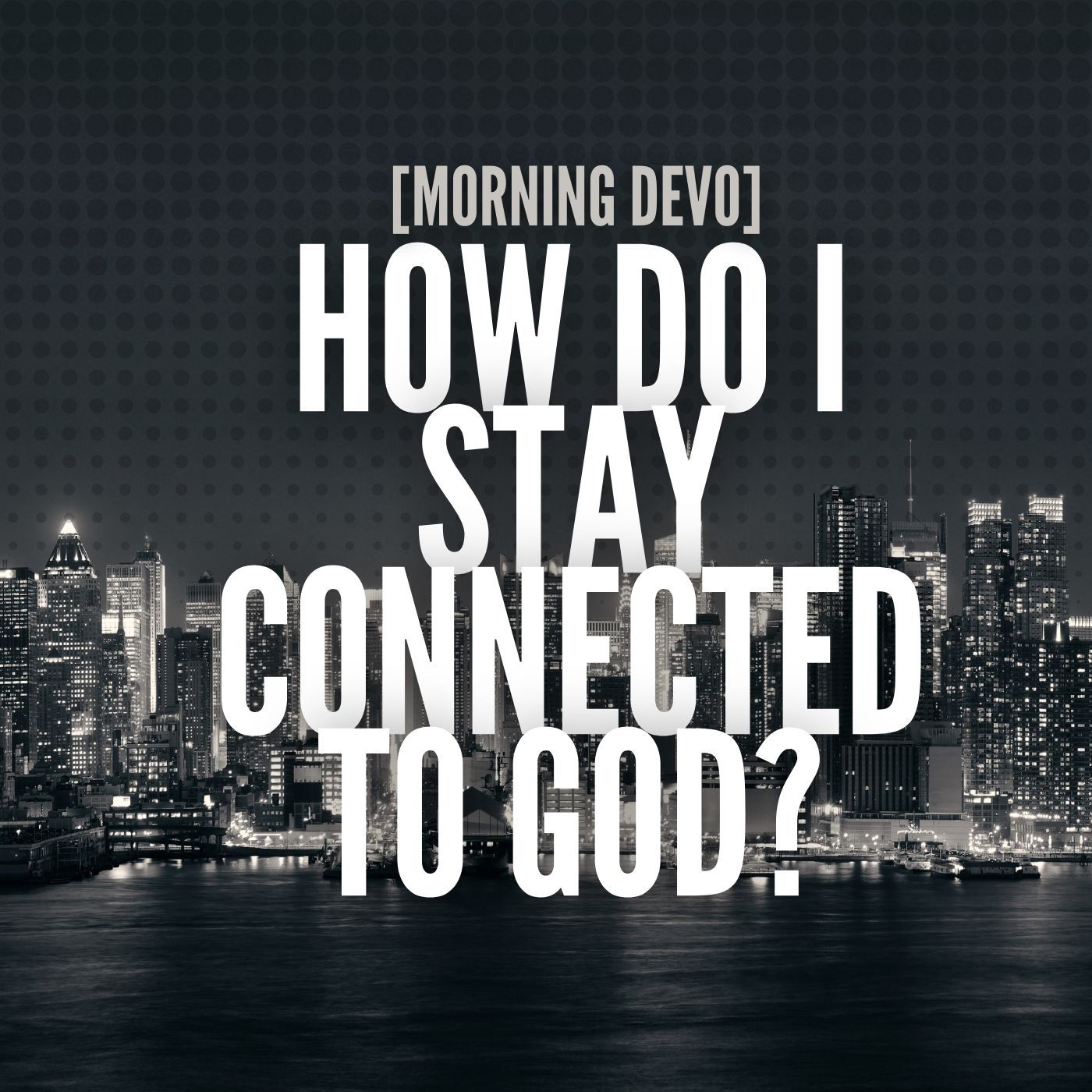 How do I stay connected to God? [Morning Devo] episode artwork