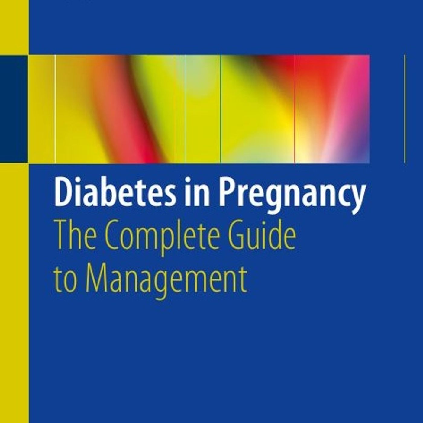 Diabetes in Pregnancy: The Complete Guide to Management