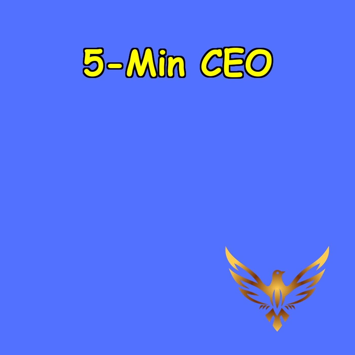 5-Min CEO | Power, Purpose, Progress