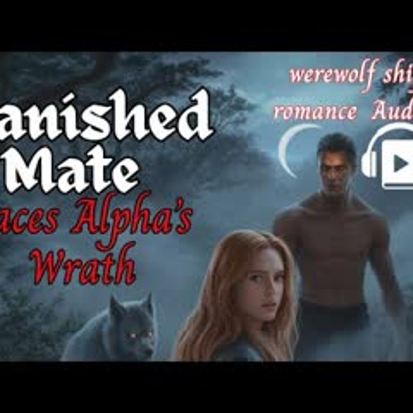 Banished as the Alpha’s Mate, I Thought I Escaped—Until His Shadow Found Me at Midnight to Claim episode artwork