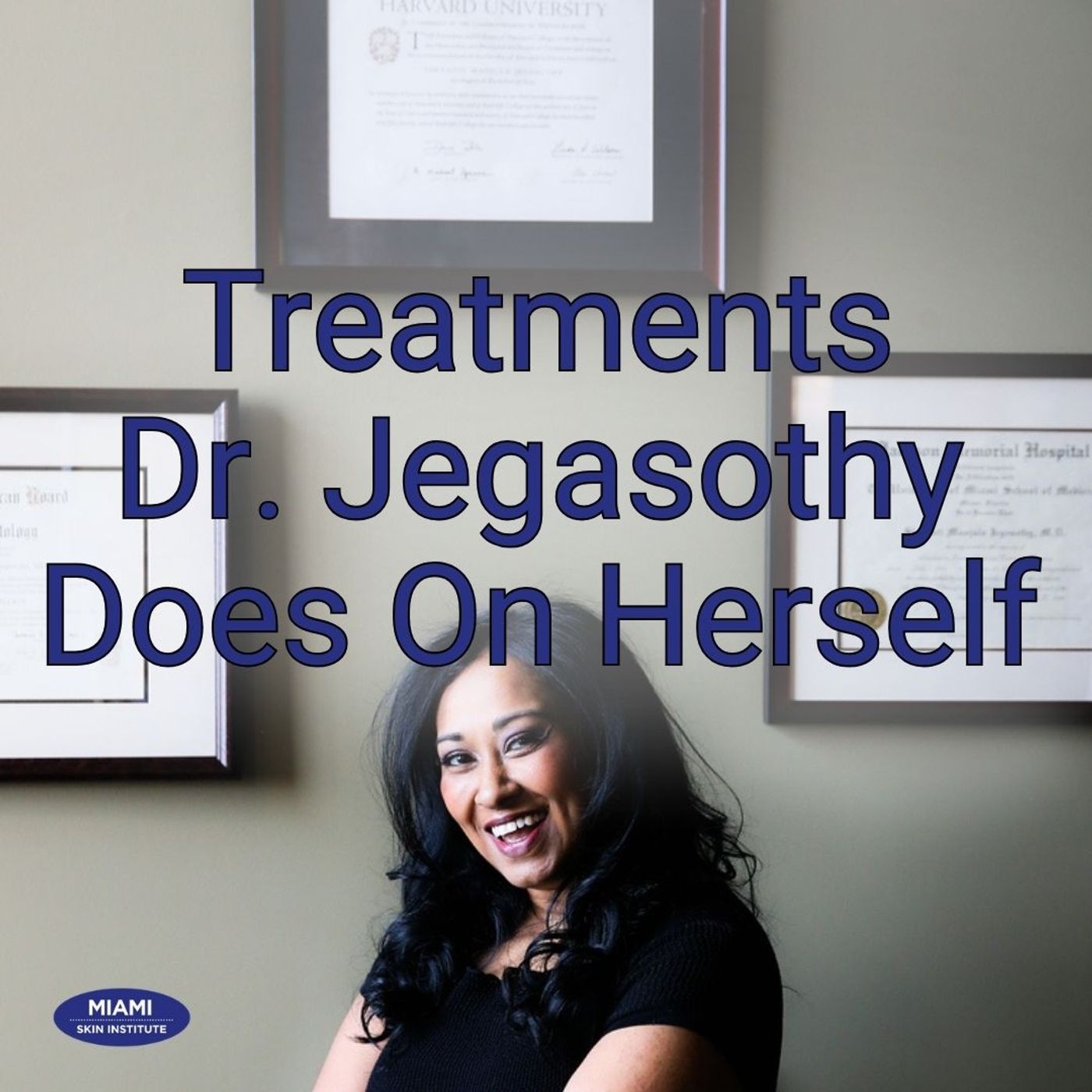 Treatments Dr. Jegasothy Does on Herself