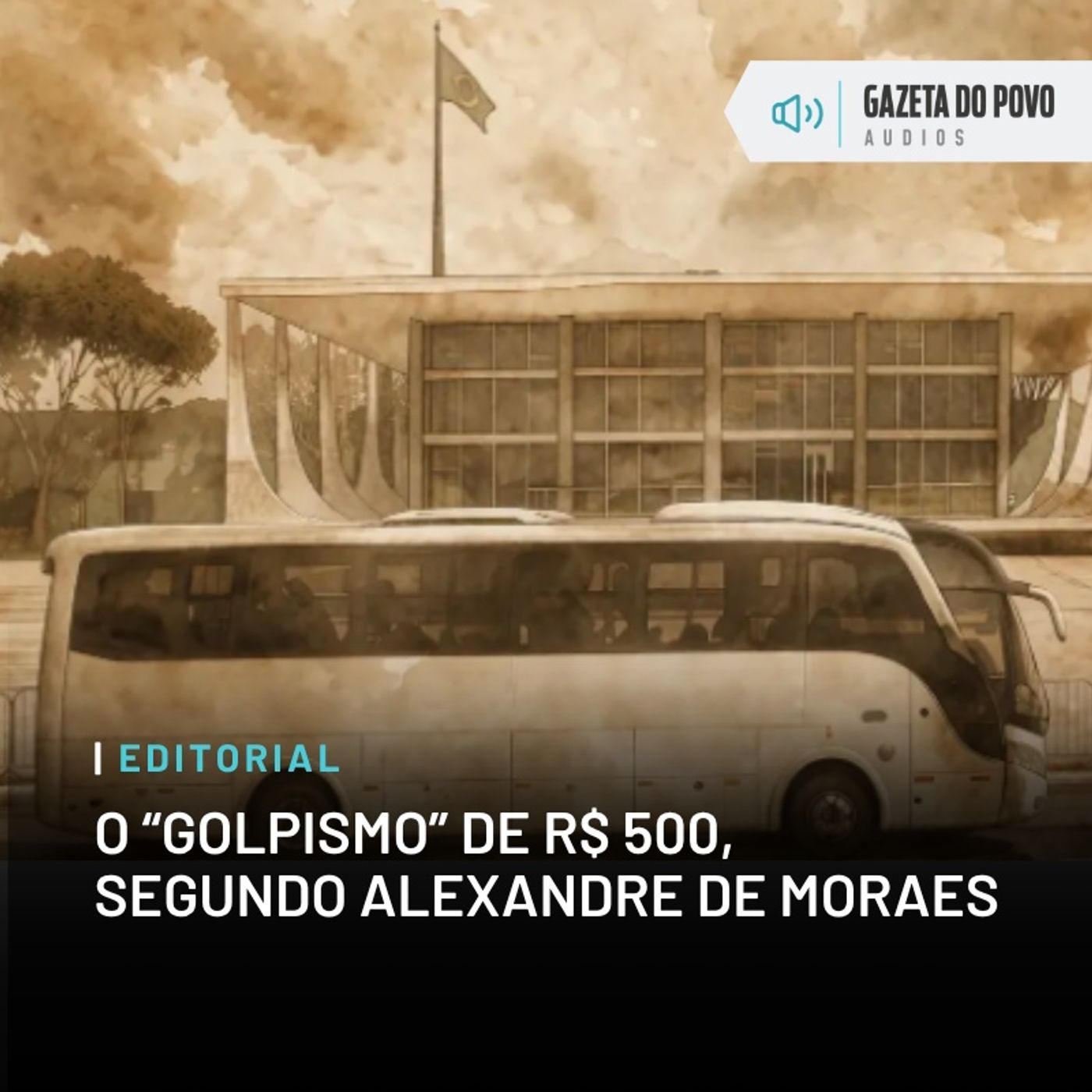 Editorial: O “golpismo” de R$ 500, segundo Alexandre de Moraes