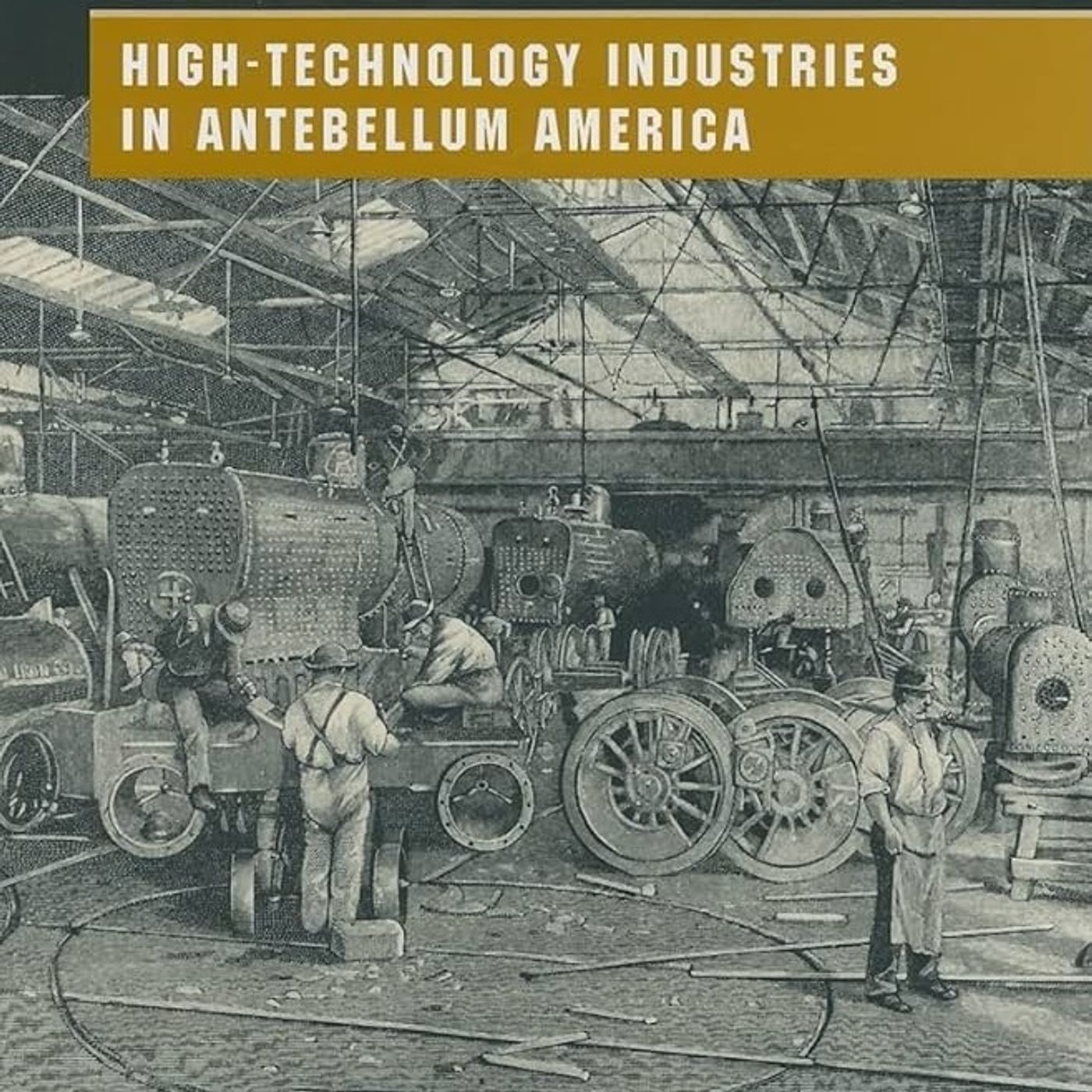 Networked Machinists: High-Technology Industries in Antebellum America (Johns Hopkins Studies in the History of Technology)
