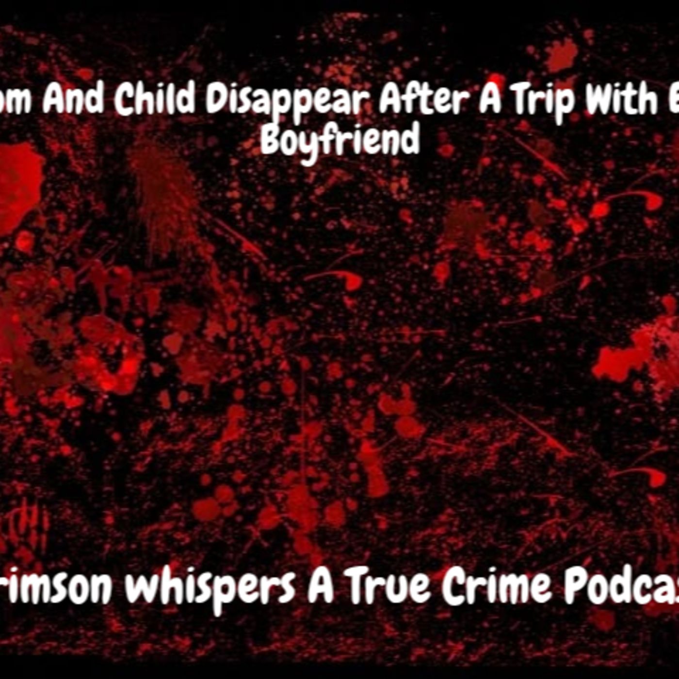 Mom And Child Disappear After A Trip With Ex-Boyfriend episode artwork