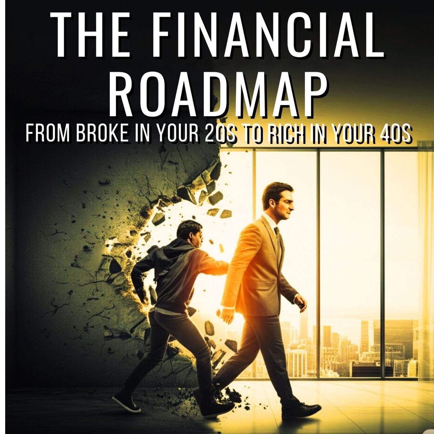 From Broke in Your 20s to Rich in Your 40s.