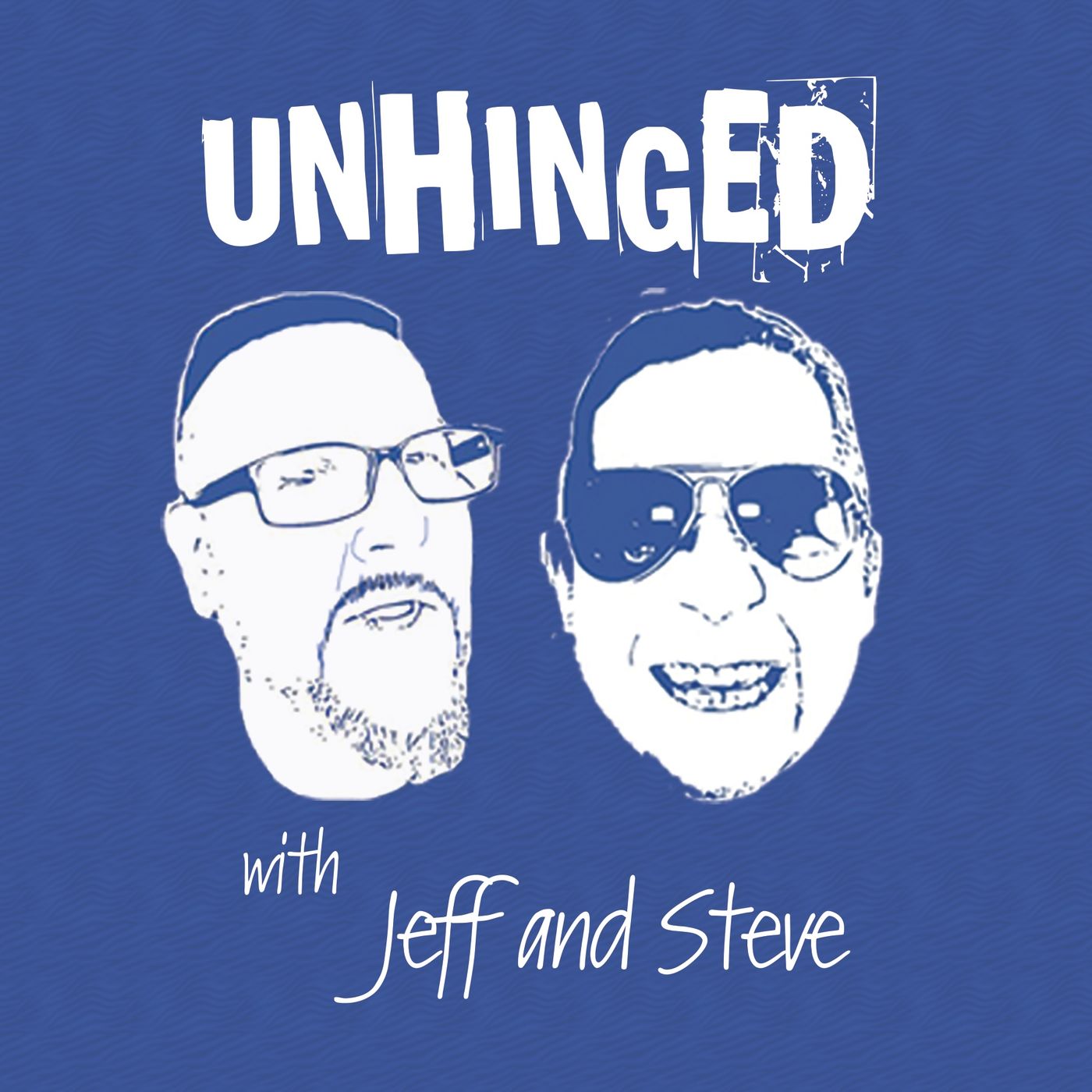 UNHINGED with Jeff & Steve UNHINGED with Jeff & Steve