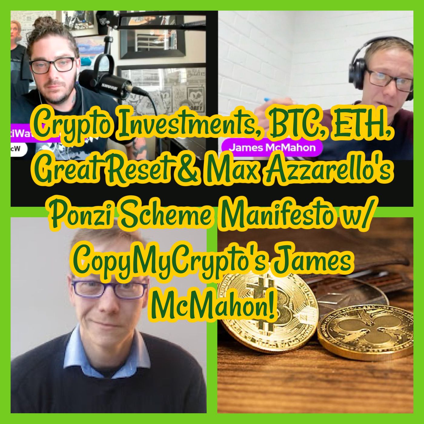 Crypto Investments, BTC, ETH, Great Reset & Max Azzarello’s Ponzi Scheme Manifesto w/ CopyMyCrypto’s James McMahon!