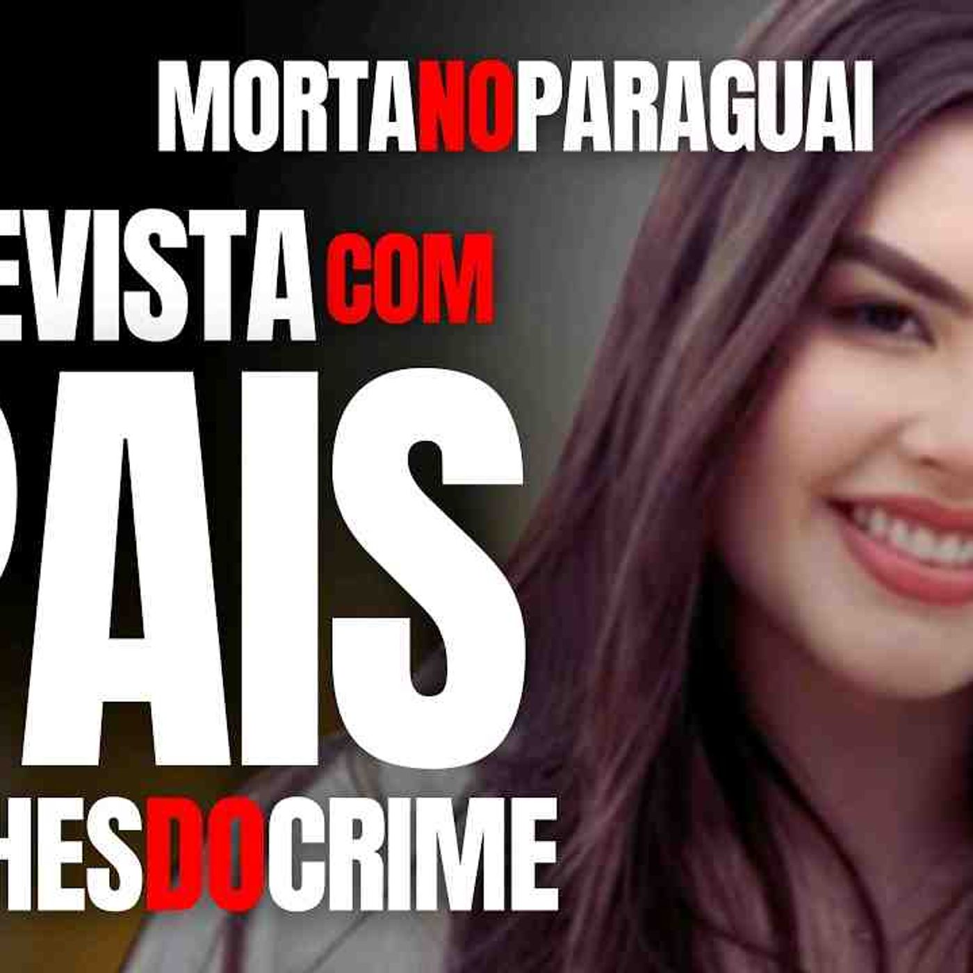 ESTUDANTE DE MEDICINA MORTA PELO NAMORADO NO PARAGUAI - PAIS DE JULIA PEDEM JUSTIÇA episode artwork
