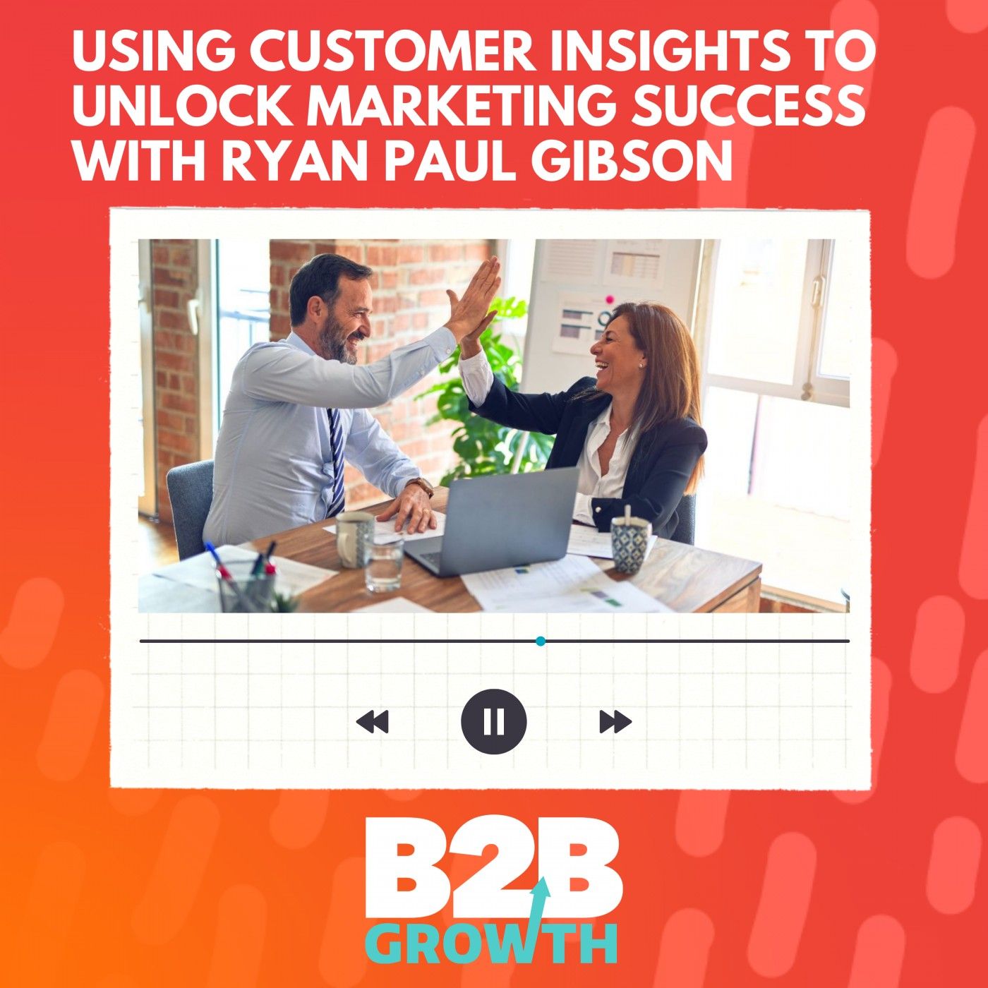 Using Customer Insights to Unlock Marketing Success, with Ryan Paul Gibson episode artwork