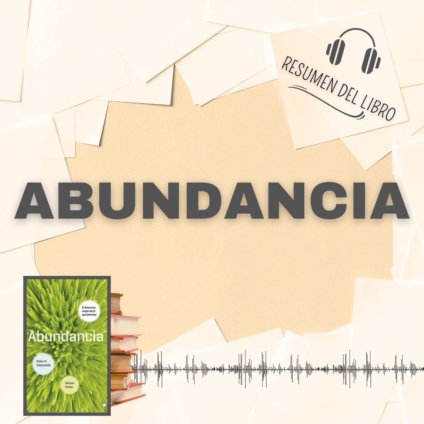 Abundancia 📗 Resumen del Libro - Ideas Clave de PETER H. DIAMANDIS Y STEVEN KOTLER (Baja tu PDF📥)