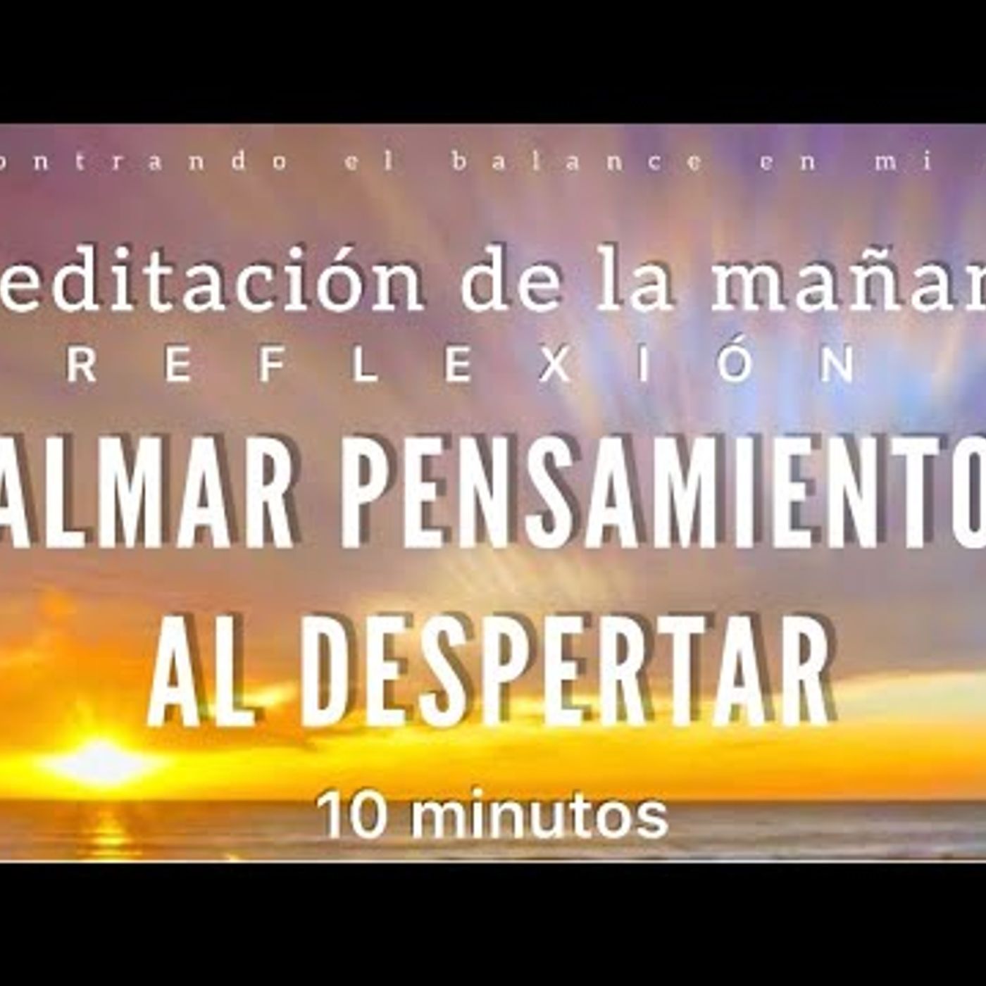 36. Meditación de la mañana CALMAR PENSAMIENTOS al despertar ☀️🍃 - 10 minutos MINDFULNESS