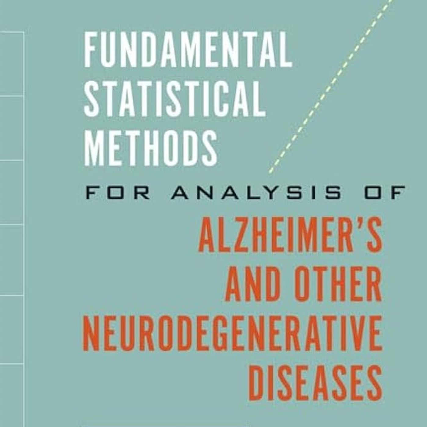Fundamental Statistical Methods for Analysis of Alzheimer's and Other Neurodegenerative Diseases