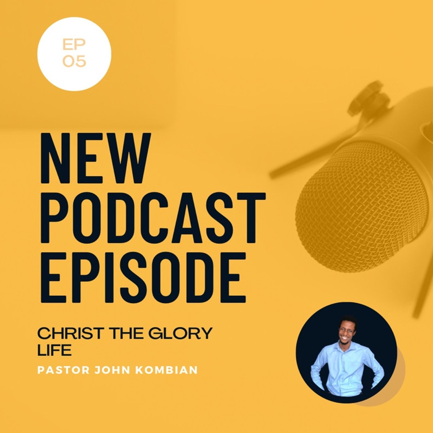 Episode 5- CHRIST THE GLORY LIFE