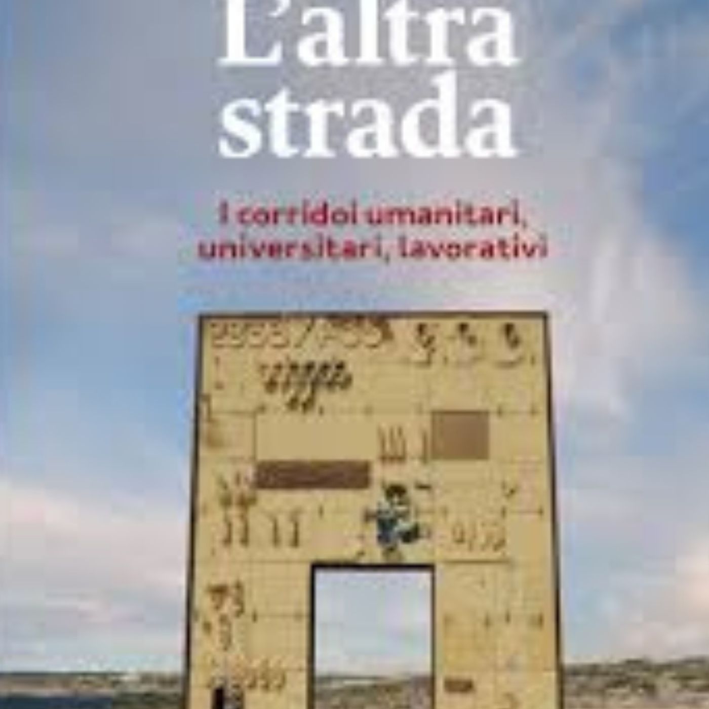 “L’altra strada”: il libro di Paolo Valente che racconta l’accoglienza possibile attraverso i corridoi umanitari episode artwork